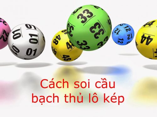 Cách bắt bạch thủ lô kép “có 1 không 2”